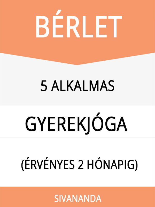 5 ALKALMAS GYEREKJÓGA BÉRLET (ÉRVÉNYES 2 HÓNAPIG)